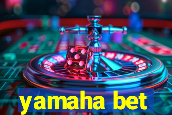 yamaha bet